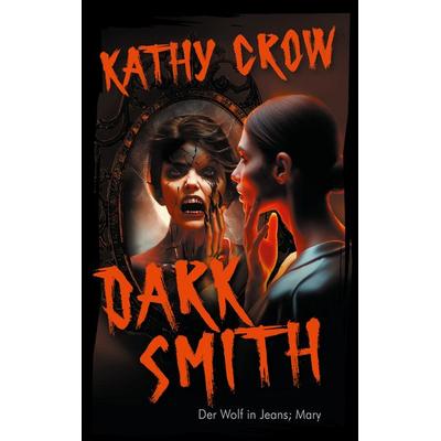 Dark Smith, Taschenbuch von Kathy Crow, BoD – Books on Demand, 978-3-7597-0027-8