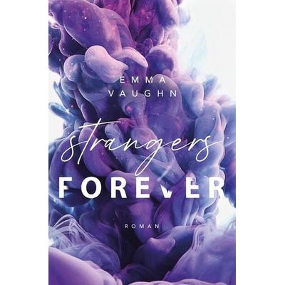 Strangers Forever, Taschenbuch von Emma Vaughn, Tolino media, 978-3-7592-3820-7