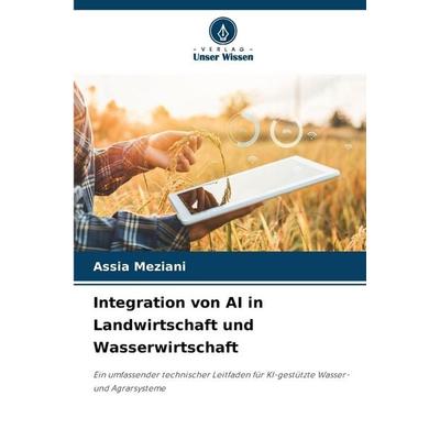 Integration von AI in Landwirtschaft und Wasserwirtschaft, Taschenbuch von Assia Meziani, Verlag Unser Wissen, 978-620-9-91064-7