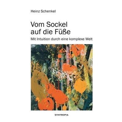 Vom Sockel auf die Füße, Gebundene Ausgabe von Heinz Schenkel, Tredition, 978-3-7439-7063-2