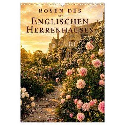Rosen des englischen Herrenhauses (Wandkalender 2027 DIN A3 hoch), CALVENDO Monatskalender