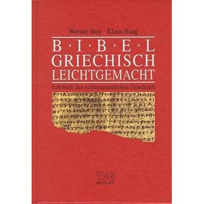 Bibelgriechisch leicht gemacht, Gebundene Ausgabe von Werner Stoy,Klaus Haag,Wilfrid Haubeck, Brunnen Verlag GmbH