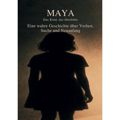 Maya - Das Kind, das überlebte, Taschenbuch von Alexa Schulz, Tredition, 978-3-384-72145-7
