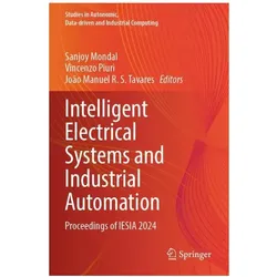 Intelligent Electrical Systems and Industrial Automation, Fachbücher von Vincenzo Piuri, Sanjoy Mondal, Joo Manuel R S Tavares