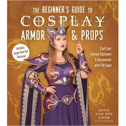 The Beginner's Guide to Cosplay Armor & Props, Sachbücher von Joyce van Den Goor
