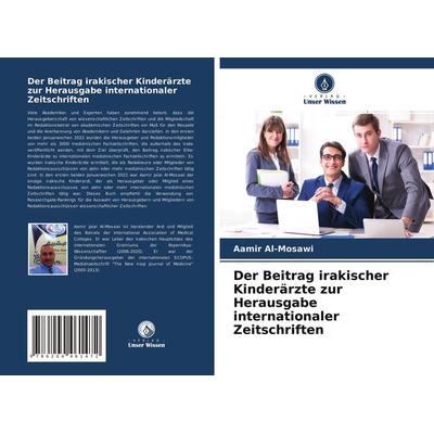 Der Beitrag irakischer Kinderärzte zur Herausgabe internationaler Zeitschriften, Taschenbuch von Aamir Al-Mosawi, Verlag Unser Wissen,