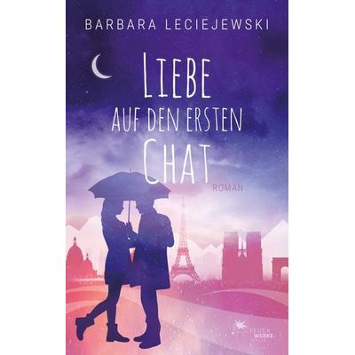 Liebe auf den ersten Chat, Taschenbuch von Barbara Leciejewski, FeuerWerke Verlag, 978-3-945362-98-3