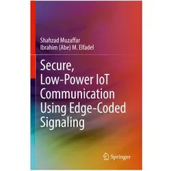 Secure, Low-Power IoT Communication Using Edge-Coded Signaling, Fachbücher von Shahzad Muzaffar, Ibrahim Elfadel
