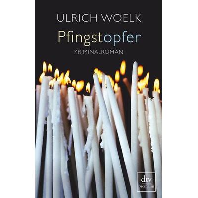 Pfingstopfer, Taschenbuch von Ulrich Woelk, dtv, 978-3-423-26048-0