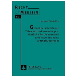 Grenzüberschreitende Telemedizin-Anwendungen: Ärztliche Berufserlaubnis und Internationales Arzth..., Fachbücher von Hartmut Schädlich