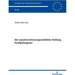Die sozialversicherungsrechtliche Stellung Strafgefangener, Fachbücher von Meike Warncke