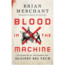 Blood in the Machine, Fachbücher von Brian Merchant, Merchant Brian