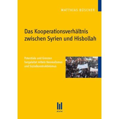 Das Kooperationsverhältnis zwischen Syrien und Hisbollah, Taschenbuch von Matthias Büscher, Akademische Verlagsgemeinschaft München, 978-3-86924-053-4