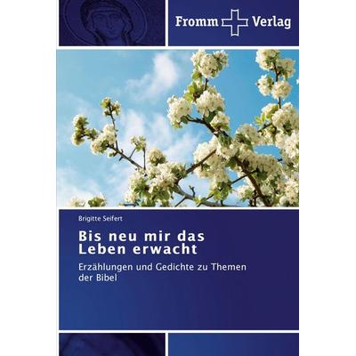 Bis neu mir das Leben erwacht, Taschenbuch von Brigitte Seifert, Fromm Verlag, 978-3-8416-0267-1