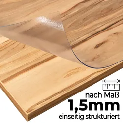 Tischschutzfolie nach Maß 1,5 mm transparent geruchlos einseitig strukturiert