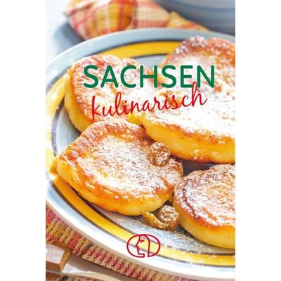 Sachsen kulinarisch, Gebundene Ausgabe von , Buchverlag Leipzig, 978-3-89798-061-7