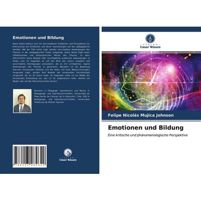 Emotionen und Bildung, Taschenbuch von Felipe Nicolás Mujica Johnson, Verlag Unser Wissen, 978-620-3-48464-9