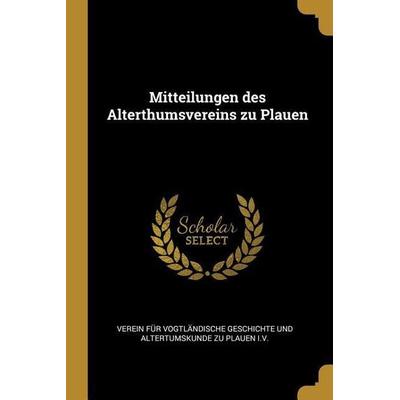 Mitteilungen Des Alterthumsvereins Zu Plauen, Taschenbuch von Prix Net !!!!!, Creative Media Partners, LLC, 978-0-341-34144-4