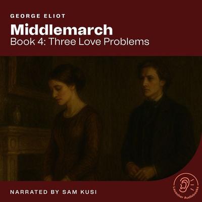 Middlemarch (Book 4: Three Love Problems) - George Eliot, Audio, 9783711945143
