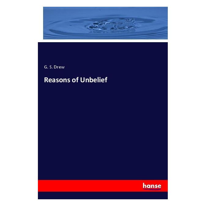 Hansebooks Reasons of Unbelief (Englisch, Softcover, G S Drew, G. S. Drew) (55993436)