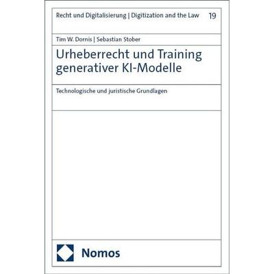 Urheberrecht und Training generativer KI-Modelle, Taschenbuch von Tim W. Dornis,Sebastian Stober, Nomos, 978-3-7560-2305-9