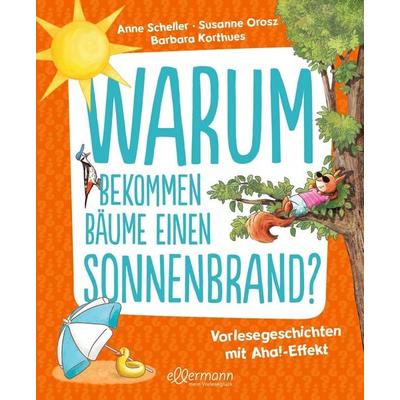 Warum bekommen Bäume einen Sonnenbrand?, Gebundene Ausgabe von Susanne Orosz,Anne Scheller, Dressler, 978-3-7514-0073-2