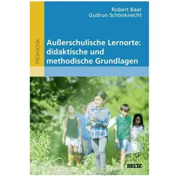 Ausserschulische Lernorte: didaktische und methodische Grundlagen, Fachbücher von Robert Baar, Gudrun Schönknecht