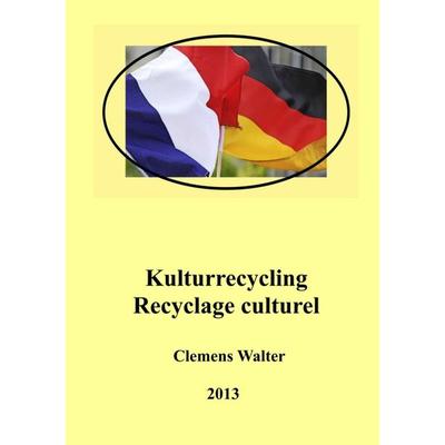 Kulturrecycling / recyclage culturel, Taschenbuch von Clemens Walter, Tredition, 978-3-8495-0357-4