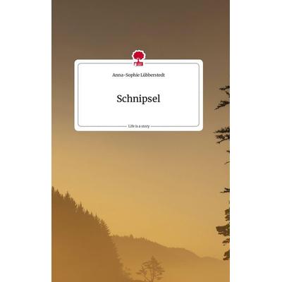 Schnipsel. Life is a Story - story.one, Gebundene Ausgabe von Anna-Sophie Lübberstedt, Story.one publishing, 978-3-7108-1726-7