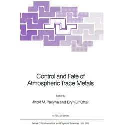 Control and Fate of Atmospheric Trace Metals, Fachbücher von Jozef M. Pacyna, Brynjulf Ottar