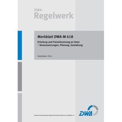 Merkblatt DWA-M 618 Erholung und Freizeitnutzung an Seen - Voraussetzungen, Planung, Gestaltung, Taschenbuch von , Deutsche Vereinigung für