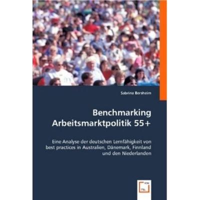 Bersheim, S: Benchmarking Arbeitsmarktpolitik 55+, Taschenbuch von Sabrina Bersheim, VDM, 978-3-8364-9353-6