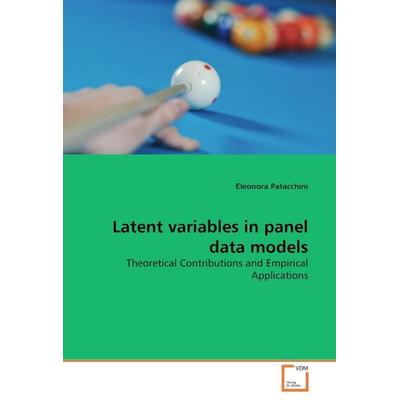 Patacchini, E: Latent variables in panel data models, Taschenbuch von Eleonora Patacchini, VDM, 978-3-639-16860-0