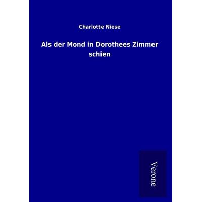 Als der Mond in Dorothees Zimmer schien, Gebundene Ausgabe von Charlotte Niese, BoD - Books on Demand