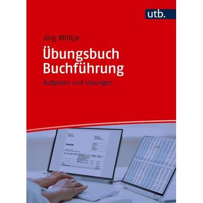 Übungsbuch Buchführung, Taschenbuch von Jörg Wöltje, Utb GmbH, 978-3-8252-6563-2