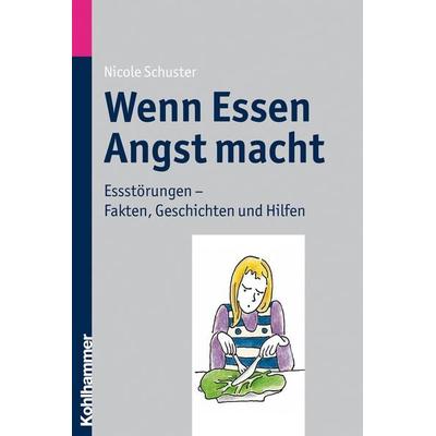 Wenn Essen Angst macht, Taschenbuch von Nicole Schuster, Kohlhammer, 978-3-17-021616-7