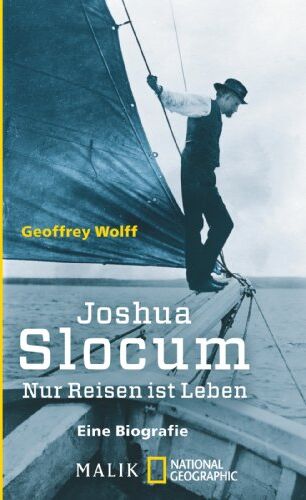 Geoffrey Wolff - Joshua Slocum: Nur Reisen ist Leben - Preis vom 09.10.2026 07:28:09 h