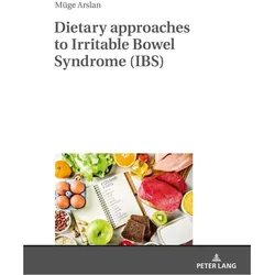 Dietary approaches to Irritable Bowel Syndrome (IBS), Fachbücher von Müge Arslan