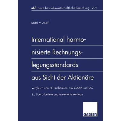International harmonisierte Rechnungslegungsstandards aus Sicht der Aktionäre, Taschenbuch von Kurt V. Auer, Betriebswirtschaftlicher Verlag Gabler,