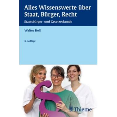 Alles Wissenswerte über Staat, Bürger, Recht, Taschenbuch von Walter Hell, Georg Thieme Verlag, 978-3-13-100316-4