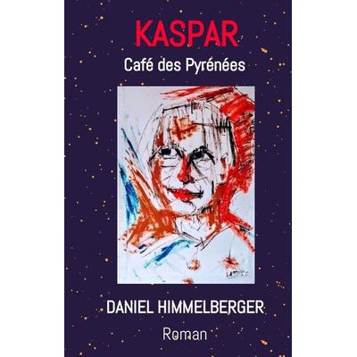 KASPAR, Gebundene Ausgabe von Daniel Himmelberger, Tredition, 978-3-347-45918-2