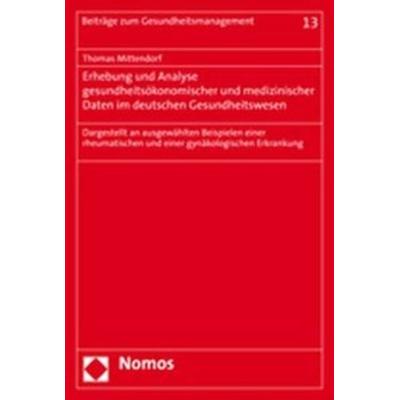 Erhebung und Analyse gesundheitsökonomischer und medizinischer Daten im deutschen Gesundheitswesen, Taschenbuch von Thomas Mittendorf, Nomos,