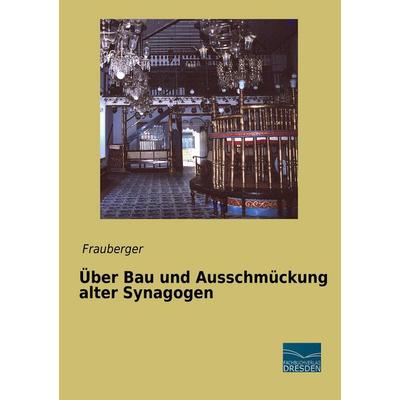 Über Bau und Ausschmückung alter Synagogen, Taschenbuch von , Fachbuchverlag Dresden, 978-3-95692-980-9