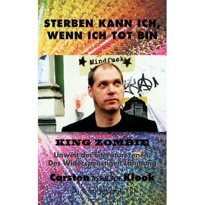 Sterben kann ich, wenn ich tot bin, Taschenbuch von Carsten Klook, BoD – Books on Demand, 978-3-7578-8994-4