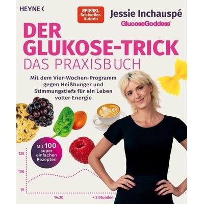 Der Glukose-Trick – Das Praxisbuch, Taschenbuch von Jessie Inchauspé, Heyne, 978-3-453-21858-1