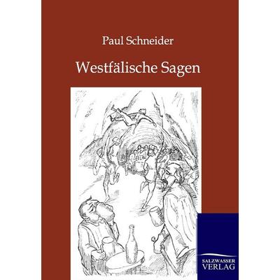 Westfälische Sagen, Taschenbuch von Paul Schneider, Salzwasser, 978-3-8460-0189-9