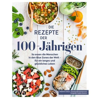Die Rezepte der 100-Jährigen, Taschenbuch von Delphine Lebrun,Emmanuelle Jumeaucourt, Riva, 978-3-7423-2064-3