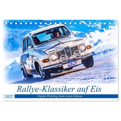 Rallye-Klassiker auf Eis (Tischkalender 2027 DIN A5 quer), CALVENDO Monatskalender