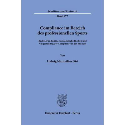 Compliance im Bereich des professionellen Sports, Taschenbuch von Ludwig Maximilian Lüst, Duncker & Humblot, 978-3-428-19880-1