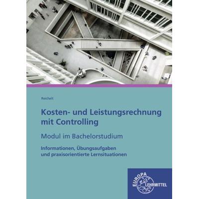 Kosten- und Leistungsrechnung mit Controlling, Paperback von Heiko Reichelt, Europa-Lehrmittel, 978-3-7585-9145-7